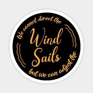 We cannot direct the wind, but we can adjust the sails | Sails Magnet